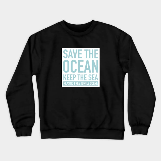 Save The Ocean Keep The Sea Plastic Free Sea Turtle Scene Crewneck Sweatshirt by underrate